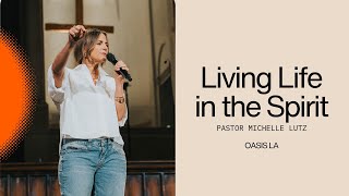Oasis Church | Living Life in the Spirit | Michelle Lutz