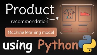 I Create product recommendation Machine learning model using Python | Machine learning projects