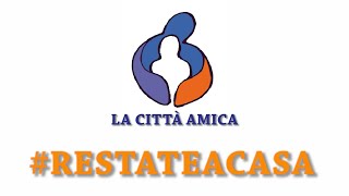 LA CITTA' AMICA #RESTATEACASA video 32