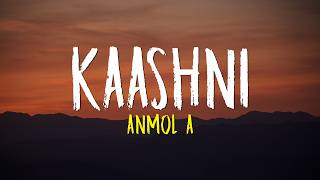MITRAZ - Kaashni | Anmol A (Lyrics)
