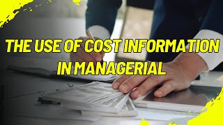 📊 Mastering Cost Information: Key to Smart Managerial Decisions! 💼✨