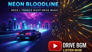 Neon Bloodline | Rock × Trance Night Drive Music