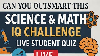 Can You Outsmart This Science & Math IQ Challenge? | LIVE Student Quiz 🔬📊🧠