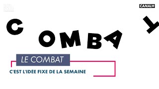 L'idée fixe: COMBAT  - Bonsoir! du 20/04 – CANAL+