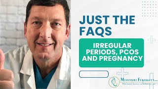 Just the FAQs: Irregular Periods, PCOS and Pregnancy