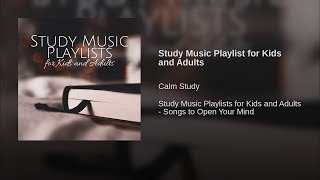Study Music Playlist for Kids and Adults