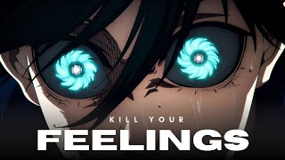 KILL YOUR FEELINGS - Anime Motivational Video (Blue Lock Motivation)