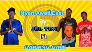 Jèl Ten boy Ft Garang Gmb-Nyan Aweil East~2025