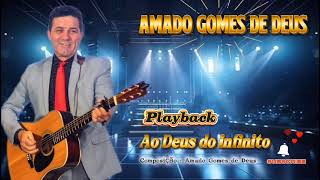 PLAYBACK  AO DEUS DO INFINITO  AMADO GOMES DE DEUS 