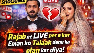 LIVE Stream mein Rajab ka shocking faisla – Eman ko Talaq?!”