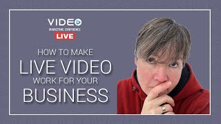 How to make LIVE video work for your business