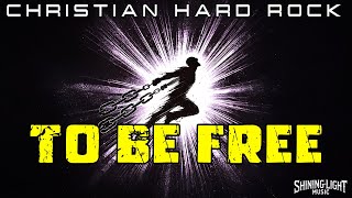 Shining Light Music - To Be Free (Lyric Video) | Christian Hard Rock