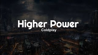 Coldplay - Higher Power (Lyrics) 🎧