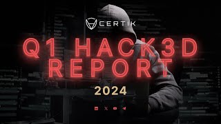 $502 MILLION Stolen in Three Months – CertiK's Web3 Hack3d Security Report Q1 2024