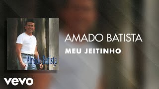 Amado Batista - Meu Jeitinho (Áudio Oficial)
