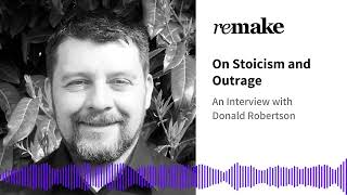 071. Donald Robertson: On Stoicism and Outrage