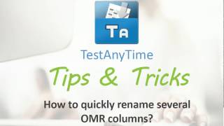 TestAnyTime (Tips & Tricks) - How to quickly rename several OMR Columns?