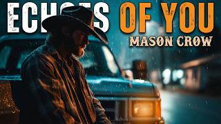 Echoes of You – Mason Crow (Most Emotional Song Yet)