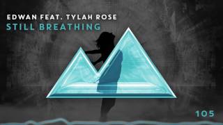 Edwan feat. Tylah Rose - Still Breathing [105]
