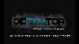 Detektor meets Dr Phunk - Keep Movin (Preview)