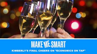 Kimberly's final cheers on "Economics on Tap" | Economics on Tap | Make Me Smart Livestream