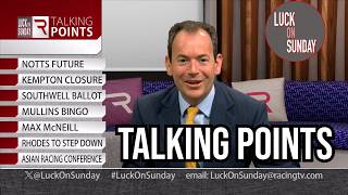 Talking Points: The future of Kempton and Nottingham, Southwell ballot and more | LOS | Racing TV