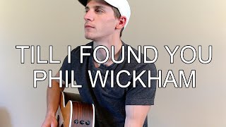 Till I Found You — Phil Wickham (cover)