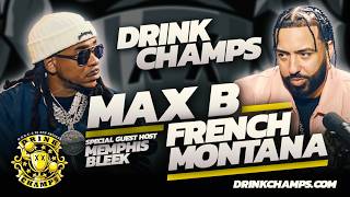 The Wave God Returns: Max B & French Montana on Drink Champs | Full Episode