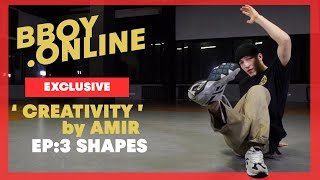 EP3 : Shapes / Course 'CREATIVITY' by AMIR (Predatorz)| BBOY.ONLINE EXCLUSIVE