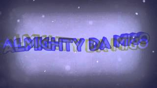 Almighty Da Migo Intro