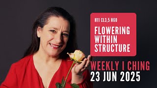 Weekly I Ching Forecast 23-29 Jun 2025 // Hexagram 11 & 60 // Flowering Within Structure