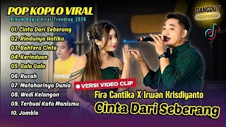 Fira Cantika x Irwan - CINTA DARI SEBERANG - RINDUNYA HATIKU - BAHTERA CINTA || FULL ALBUM KOPLO