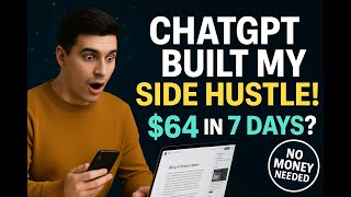 I Let ChatGPT Build Me a Side Hustle – Here's What I Earned in 7 Days!