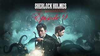Sherlock Holmes: The Awakened - Episode 9