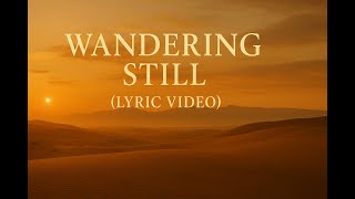 Wandering Still (Lyric Video)