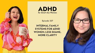 Episode 337: Internal Family Systems for ADHD Women: Less Shame, More Clarity