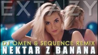EXTAZY - Nektar z Banana (DJ Omen & Sequence Remix)