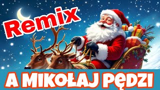 A Mikołaj pędzi (Maheku Remix)