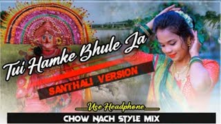 Tui_Hamke Bhule_Ja_Santhali_ Version_chow_Nach_Style_tui hamke bhule ja Tui amake bhule ja