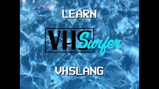VHSurfer Presents: "VHSlang"