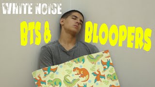 White Noise BTS & Bloopers