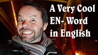 A Very Cool EN- Word in English