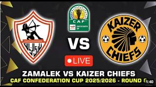 🔴 ZAMALEK vs KAIZER CHIEFS LIVE TODAY ⚽ CAF Confederation Cup Final Group Stage