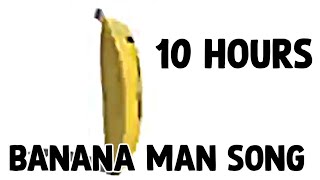 Banana Man Song 10 Hours