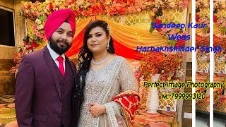Sandeep Kaur WedsHarbakhshinder Singh // Live By:- Perfect image Photography M:-7999993120
