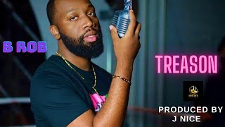 Treason REMIX  B ROB - J NICE