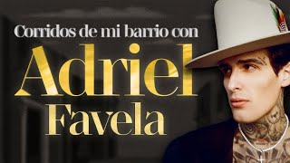 Corridos De Mi Barrio Con Adriel Favela
