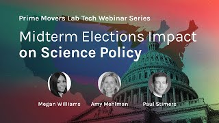 The Midterm Elections Impact on Science Policy | Prime Movers Lab Webinar