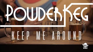 PowderKeg - Keep Me Around [OFFICIAL VIDEO]
