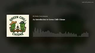An Introduction to Green Chili Chisme